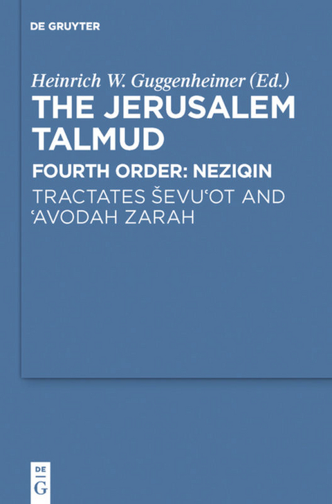 The Jerusalem Talmud. Fourth Order: Neziqin / Tractates Ševu'ot and 'Avodah Zarah - 