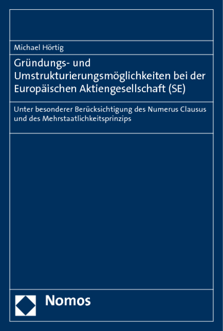 Gründungs- und Umstrukturierungsmöglichkeiten bei der Europäischen Aktiengesellschaft (SE) - Michael Hörtig