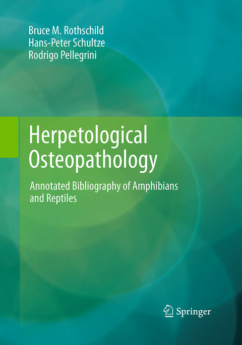 Herpetological Osteopathology - Bruce M. Rothschild, Hans-Peter Schultze, Rodrigo Pellegrini