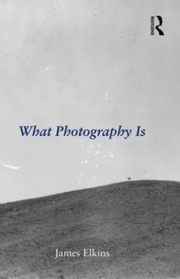 What Photography Is - James Elkins