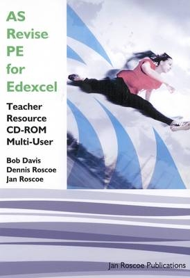 AS Revise PE for Edexcel Teacher Resource CD-ROM Multi User Version - Dennis Roscoe, Jan Roscoe, Bob Davis