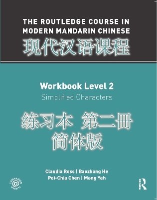 The Routledge Course in Modern Mandarin Chinese Workbook Level 2 (Simplified) - Claudia Ross, Baozhang He, Pei-Chia Chen, Meng Yeh