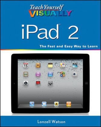 Teach Yourself VISUALLY iPad 2 - Lonzell Watson