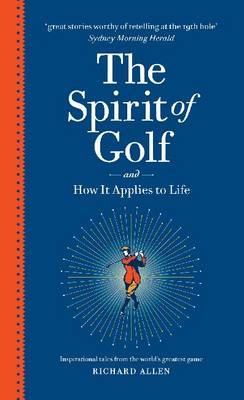 The Spirit Of Golf And How It Applies To Life - Allen Richard