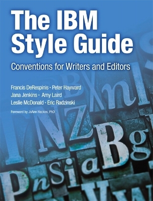 IBM Style Guide, The - Francis Derespinis, Peter Hayward, Jana Jenkins, Amy Laird, Leslie McDonald