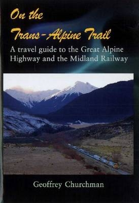 On the Trans-alpine Trail - Geoffrey Churchman