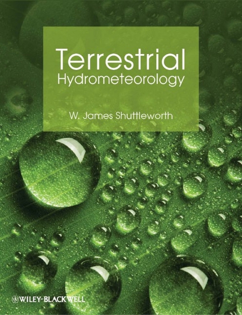 Terrestrial Hydrometeorology - W. James Shuttleworth