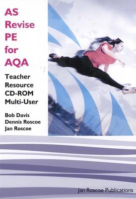 AS Revise PE for AQA Teacher Resource CD-ROM Multi User Version - Dr. Dennis Roscoe, Jan Roscoe, Bob Davis