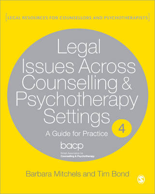 Legal Issues Across Counselling & Psychotherapy Settings - Barbara Mitchels, Tim Bond