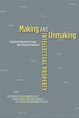 Making and Unmaking Intellectual Property - 