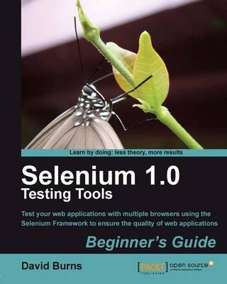 Selenium 1.0 Testing Tools: Beginner's Guide - David Burns