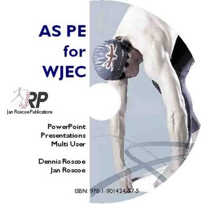 AS PE for WJEC - Classroom PowerPoint Presentations CD-ROM Multi-User - Dennis Roscoe, Jan Roscoe