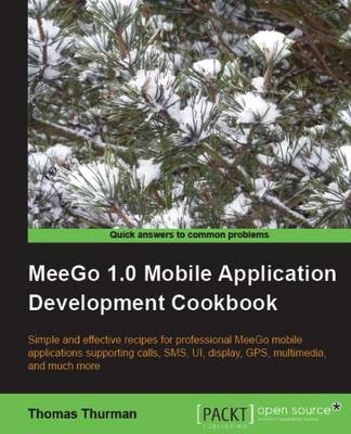 MeeGo 1.0 Mobile Application Development Cookbook - T. Thurman