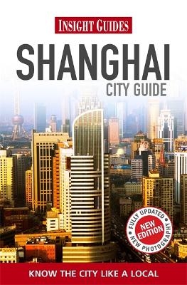 Insight Guides: Shanghai City Guide - Tina Kanagaratnam