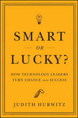 Smart or Lucky? - Judith S. Hurwitz