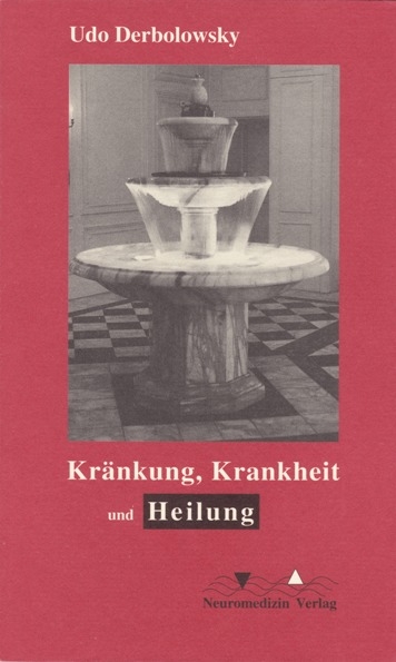 Kränkung, Krankheit und Heilung - Udo Derbolowsky