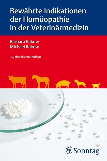 Bewährte Indikationen der Homöopathie in der Veterinärmedizin - Barbara Rakow, Michael Rakow