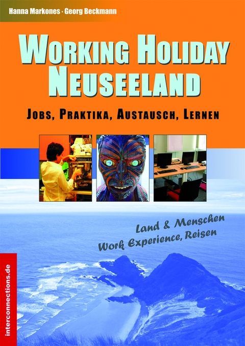 Working Holiday Neuseeland - Jobs, Praktika, Austausch, Lernen - Georg Beckmann, Hanna Markones