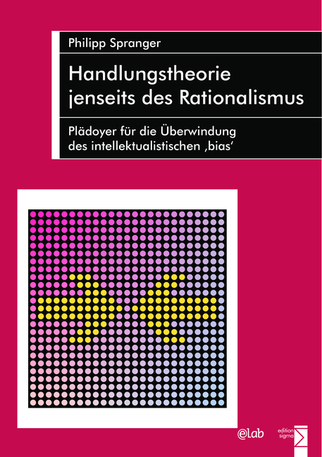 Handlungstheorie jenseits des Rationalismus - Philipp Spranger