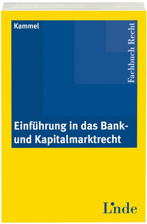 Einführung in das Bank- und Kapitalmarktrecht - Armin Kammel