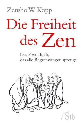 Die Freiheit des Zen - Zensho W Kopp