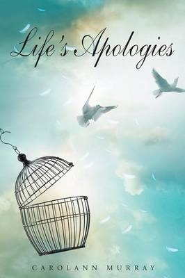 Life's Apologies - Carolann Murray