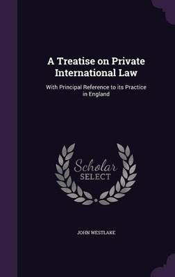 A Treatise on Private International Law - John Westlake