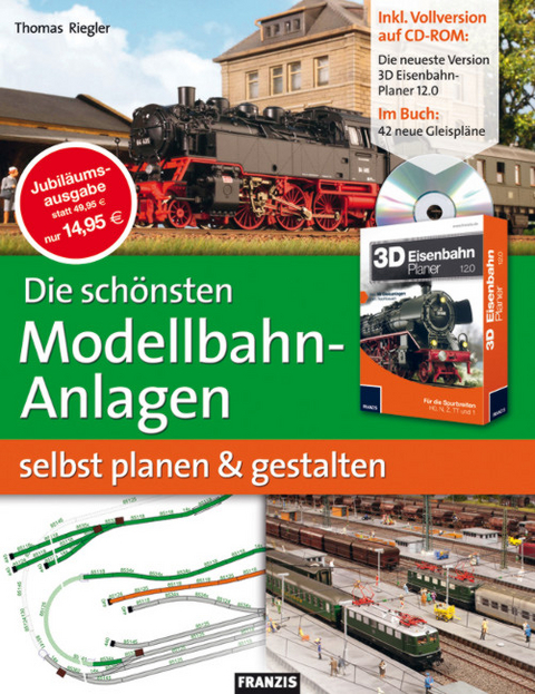 Die schönsten Modellbahn-Anlagen selbst planen und gestalten - Thomas Riegler