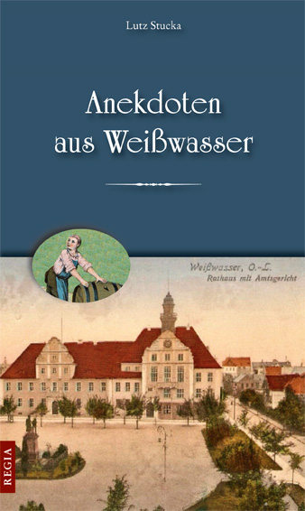 Anekdoten aus Weißwasser - 