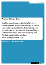 Buchbesprechung zu Cathrin Wentzel, Internationale Mediation. Vollstreckbarkeit und kollisionsrechtliche Behandlung von grenzüberschreitenden Mediationsfällen unter besonderer Berücksichtigung der Mediationsrichtlinie und des Mediationsgesetzes, Logo - Andreas-Michael Blum