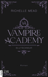 Vampire Academy - Blutschwur -  Richelle Mead