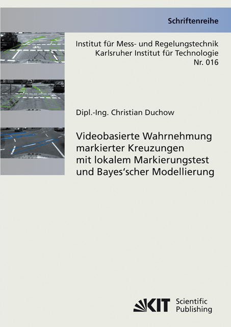 Videobasierte Wahrnehmung markierter Kreuzungen mit lokalem Markierungstest und Bayes'scher Modellierung - Christian Duchow