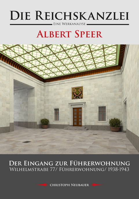 Die Reichskanzlei - Eine Werkanalyse/ Albert Speer/ Der Eingang zur Führerwohnung/ Wilhelmstraße 77/ Führerwohnung/ 1938-1943 - Christoph Neubauer