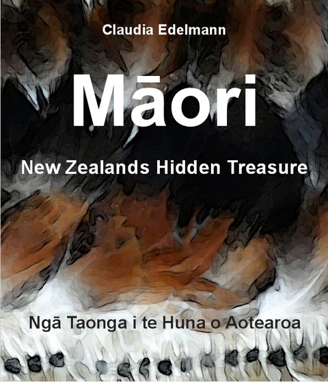 Maori Neuseelands verborgener Schatz - Claudia Edelmann