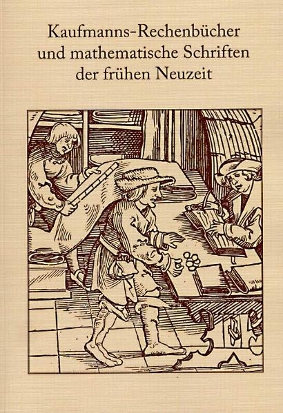 Kaufmanns-Rechenbücher und mathematische Schriften der frühen Neuzeit - 