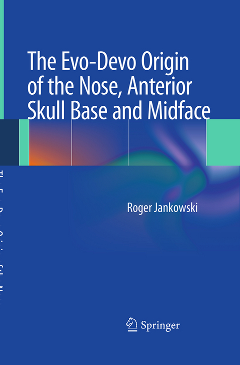 The Evo-Devo Origin of the Nose, Anterior Skull Base and Midface - Roger Jankowski