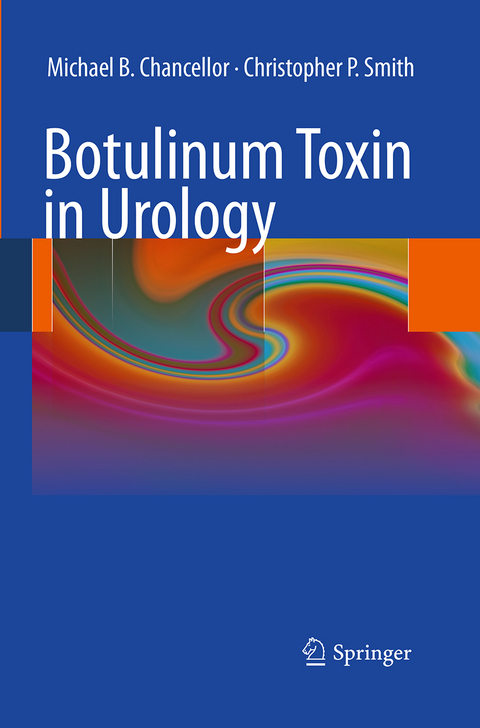 Botulinum Toxin in Urology - Michael B. Chancellor, Christopher P. Smith