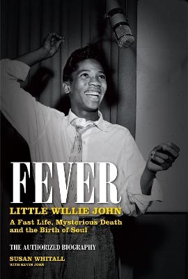 Fever: Little Willie John - Susan Whitall