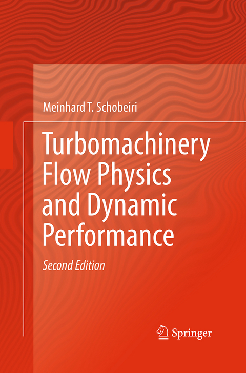 Turbomachinery Flow Physics and Dynamic Performance - Meinhard T. Schobeiri