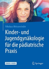 Kinder- und Jugendgynäkologie für die pädiatrische Praxis - Nikolaus Weissenrieder