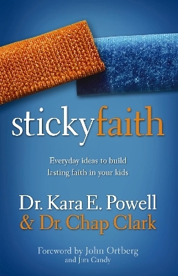 Sticky Faith - Kara Powell, Chap Clark