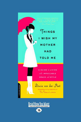 Things I Wish My Mother Had Told ME - Lucia van der Post