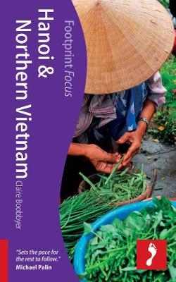 Hanoi & Northern Vietnam Footprint Focus Guide - Claire Boobbyer