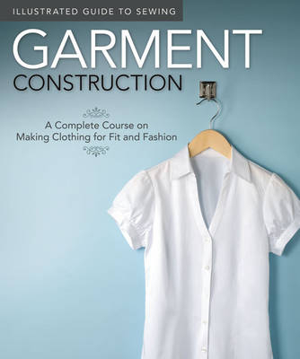 Illustrated Guide to Sewing: Garment Construction -  Fox Chapel Publishing, Colleen Dorsey