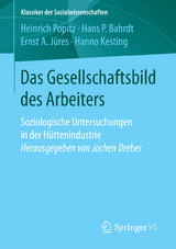 Das Gesellschaftsbild des Arbeiters - Heinrich Popitz, Hans P. Bahrdt, Ernst A. Jüres, Hanno Kesting