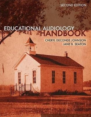 Educational Audiology Handbook - Cheryl Deconde Johnson, Jane B. Seaton