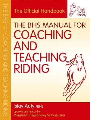 BHS Manual for Coaching and Teaching Riding - Islay Auty,  The British Horse Society