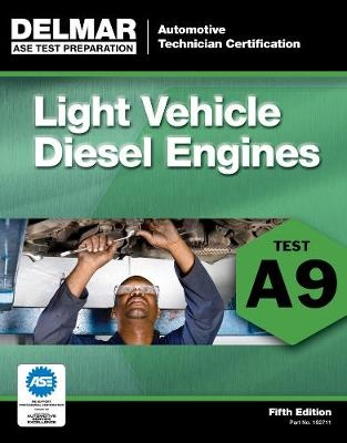 ASE Test Preparation - A9 Light Vehicle Diesel Engines -  Delmar