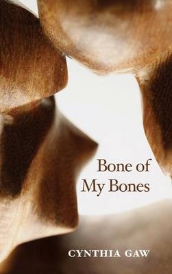 Bone of My Bones - Cynthia Gaw