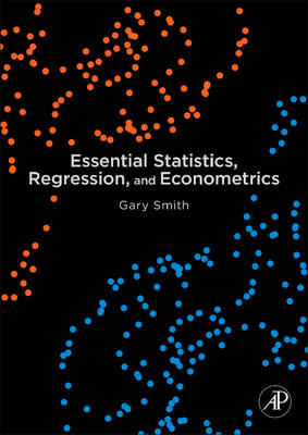 Essential Statistics, Regression, and Econometrics - Gary Smith